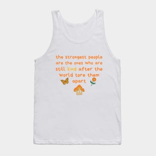 Strongest People Are Those Who Are Kind Tank Top